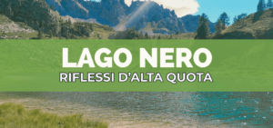 Lago Nero – Riflessi d’alta quota